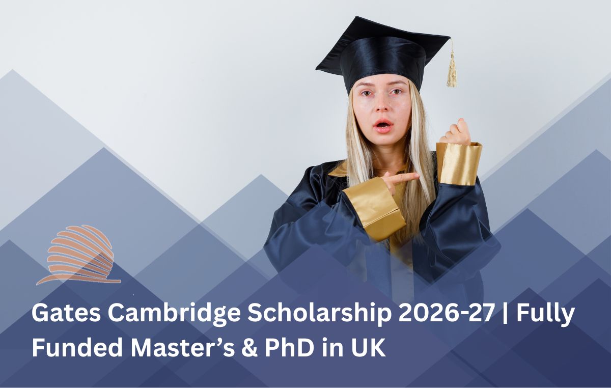 Gates Cambridge Scholarship 2026-27 | Fully Funded Master’s & PhD in UK